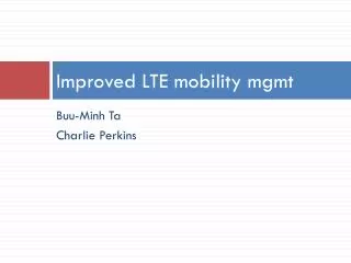Improved LTE mobility mgmt