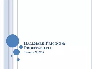 Hallmark Pricing &amp; Profitability