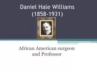 Daniel Hale Williams (1858-1931)