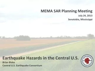 Earthquake Hazards in the Central U.S. Brian Blake Central U.S. Earthquake Consortium