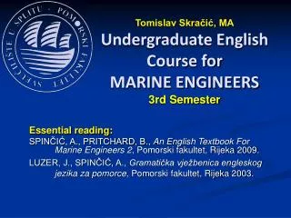 Tomislav Skra?i?, MA Undergraduate English Course for MARI NE ENGINEERS 3rd Semester