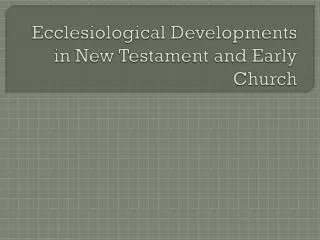 Ecclesiological Developments in New Testament and Early Church