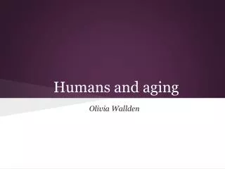 Humans and aging