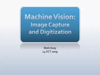 Machine Vision: Image Capture and Digitization