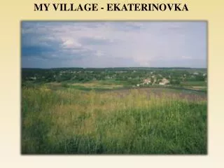 MY VILLAGE - EKATERINOVKA