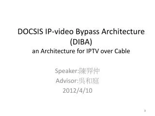 DOCSIS IP-video Bypass Architecture (DIBA) an Architecture for IPTV over Cable