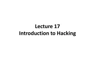 Lecture 17 Introduction to Hacking