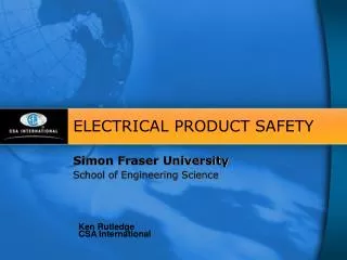 ELECTRICAL PRODUCT SAFETY Simon Fraser University School of Engineering Science