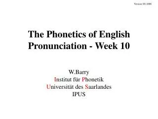The Phonetics of English Pronunciation - Week 10