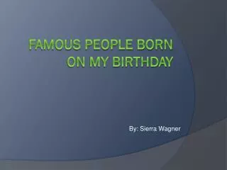 Famous people born on my birthday