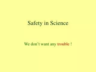 Safety in Science