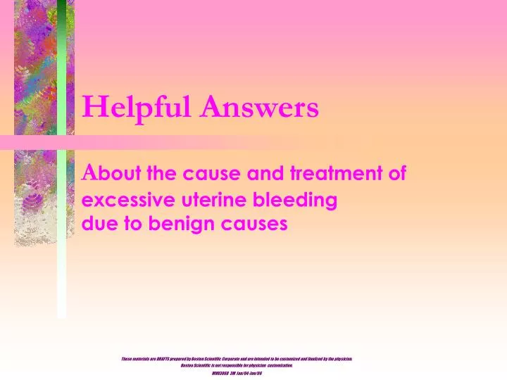 helpful answers a bout the cause and treatment of excessive uterine bleeding due to benign causes