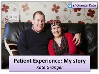 Patient Experience: My story Kate Granger