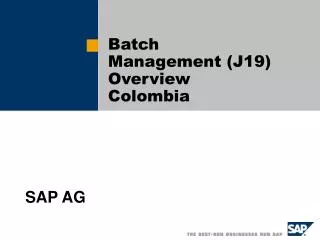 Batch Management (J19) Overview Colombia