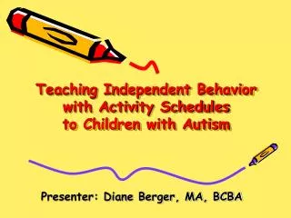 Teaching Independent Behavior with Activity Schedules to Children with Autism