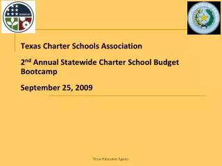 Texas Charter Schools Association 2 nd Annual Statewide Charter School Budget Bootcamp