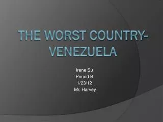 The worst Country- VENEZUELA