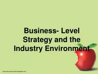 Business- Level Strategy and the Industry Environment