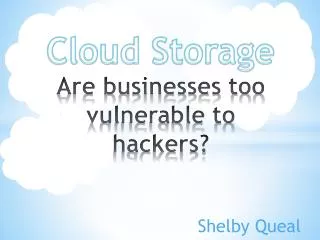 Cloud Storage Are businesses too vulnerable to hackers?