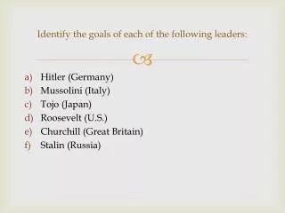 Identify the goals of each of the following leaders: