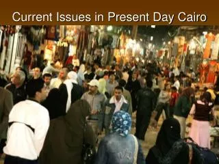 Current Issues in Present Day Cairo