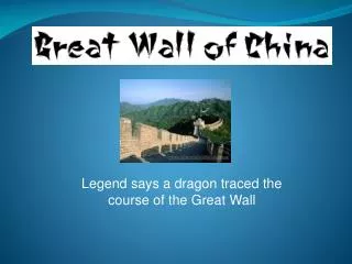 Legend says a dragon traced the course of the Great Wall