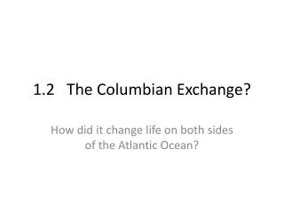 1.2 The Columbian Exchange?