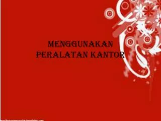 menggunakan peralatan kantor