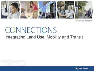 Integrating Land Use, Mobility and Transit