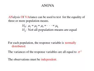 AN alysis O f VA riance can be used to test for the equality of three or more population means.