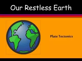 Our Restless Earth