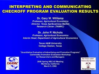 INTERPRETING AND COMMUNICATING CHECKOFF PROGRAM EVALUATION RESULTS Dr. Gary W. Williams