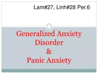 Generalized Anxiety Disorder &amp; Panic Anxiety
