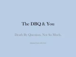 The DBQ &amp; You