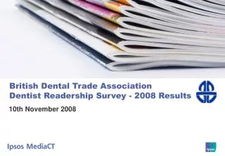 British Dental Trade Association Dentist Readership Survey - 2008 Results