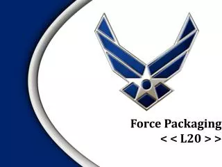 Force Packaging &lt; &lt; L20 &gt; &gt;