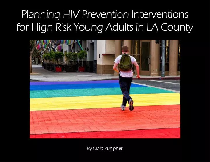 planning hiv prevention interventions for high risk young adults in la county