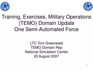 Training, Exercises, Military Operations (TEMO) Domain Update One Semi-Automated Force