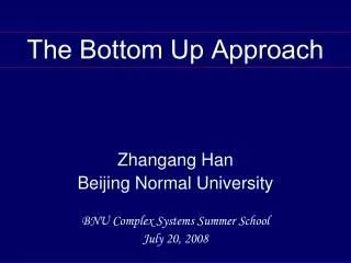 Zhangang Han Beijing Normal University BNU Complex Systems Summer School July 20, 2008