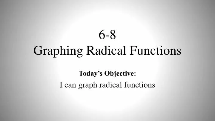 6 8 graphing radical functions
