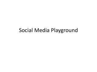 Social Media Playground