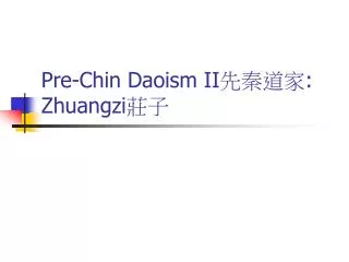 Pre-Chin Daoism II ???? : Zhuangzi ??