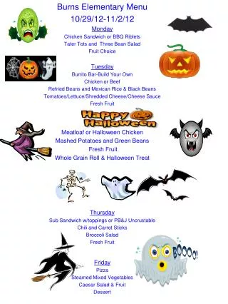 Burns Elementary Menu 10/29/12-11/2/12 Monday Chicken Sandwich or BBQ Riblets