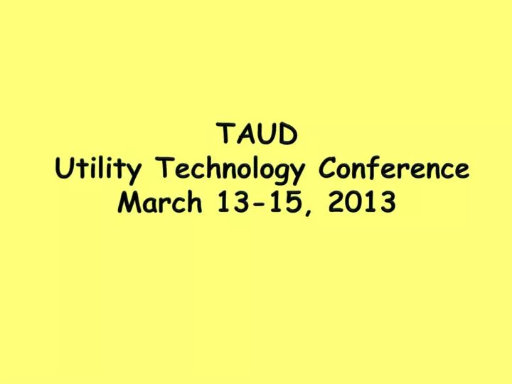 taud utility technology conference march 13 15 2013