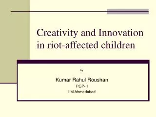 Creativity and Innovation in riot-affected children