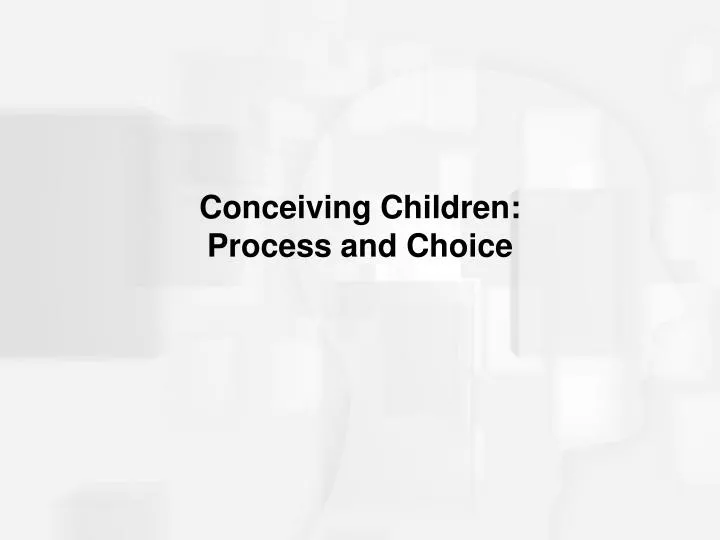 conceiving children process and choice