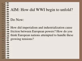 AIM: How did WWI begin to unfold? Do Now: