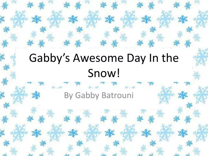 gabby s awesome day in the snow
