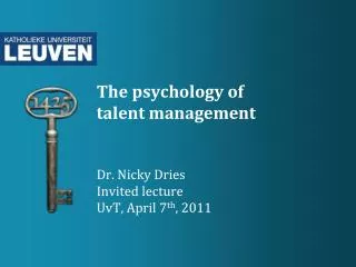 The psychology of talent management Dr . Nicky Dries Invited lecture UvT, April 7 th , 2011