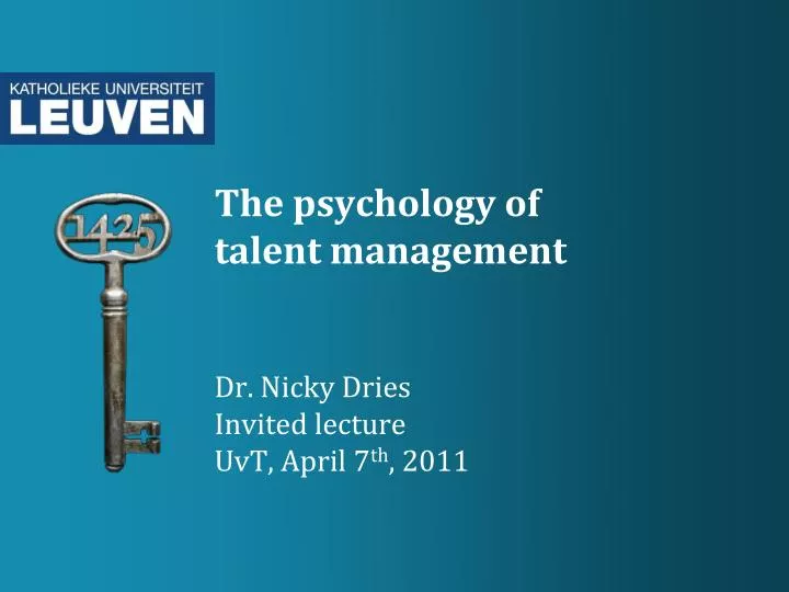 the psychology of talent management dr nicky dries invited lecture uvt april 7 th 2011